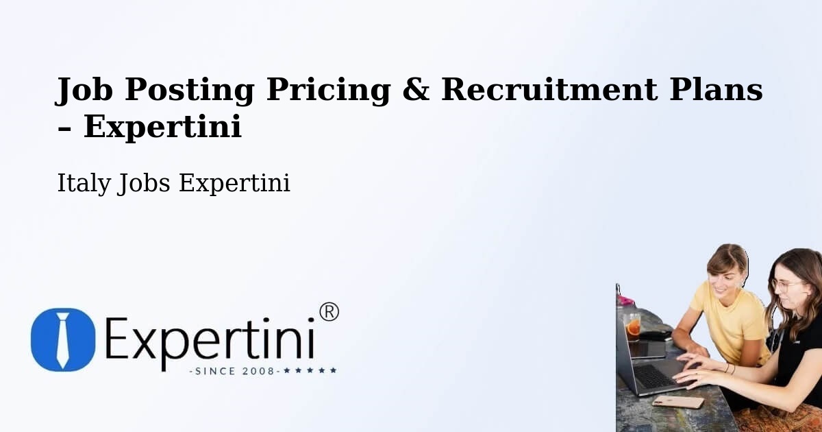 Job Posting Pricing & Recruitment Plans – Pistoia - Pistoia, Italy Jobs Expertini